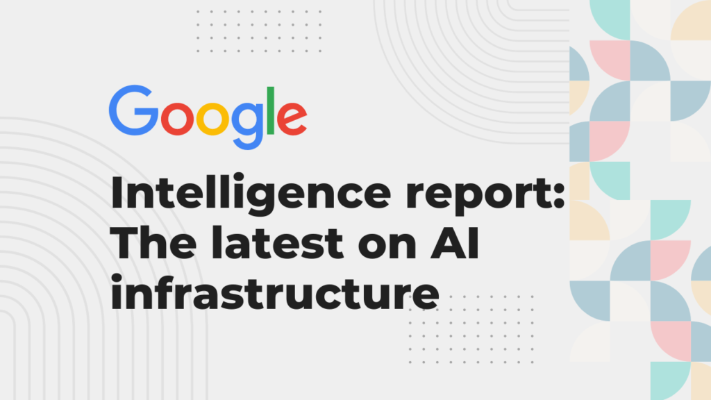 Intelligence report: The latest on AI infrastructure - Apexlead Catalysts