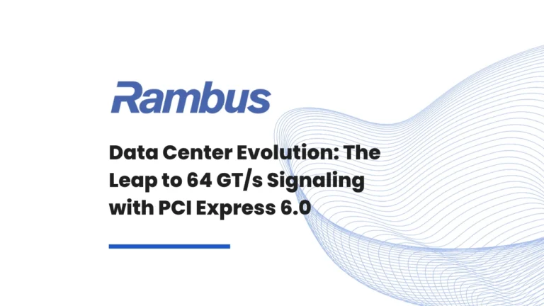 Data Center Evolution: The Leap to 64 GT/s Signaling with PCI Express 6.0